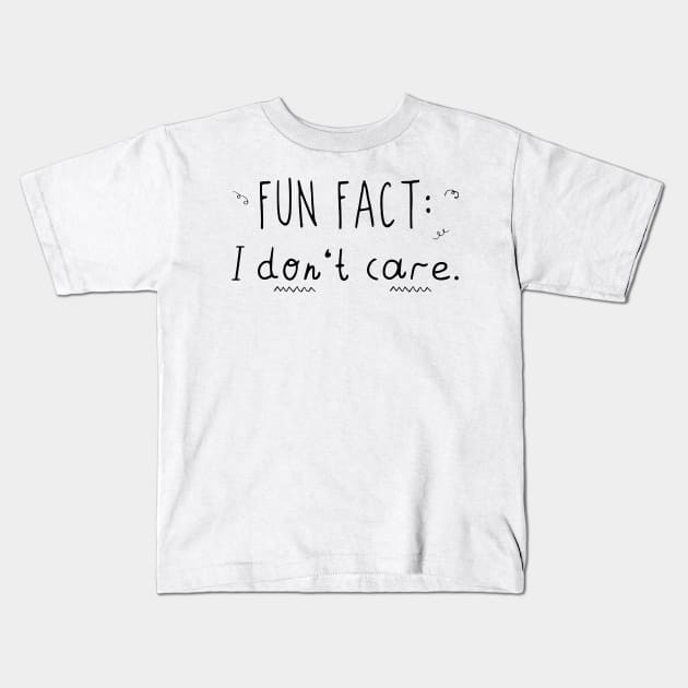 Fun Fact I Don't Care Funny Kids T-Shirt by Estrytee